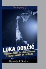 The Biography Of Luka Doncic: Inspiring Story of a Great Young Legend's Impact on the Game