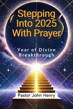 Stepping Into 2025 With Prayer: Year of Divine Breakthrough