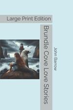 Brundle Cove Love Stories: Large Print Edition