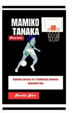 Mamiko Tanaka Biography: Inspiring Journey of a Trailblazing Japanese Basketball Star