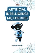 Artificial Intelligence (AI) for Kids: For 6 to 12 year olds