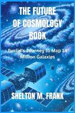 The Future of Cosmology Book: Euclid's Journey to Map 14 Million Galaxies