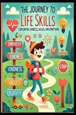 The Journey to Life Skills: Exploring Choices, Values, and Emotions