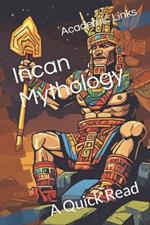 Incan Mythology: A Quick Read