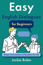 Easy English Dialogues for Beginners: Simple Conversations & Questions for ESL