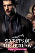 Secrets of the Outlaw Complete Series Omnibus: A Darkly Disturbing Stockholm Syndrome Romance