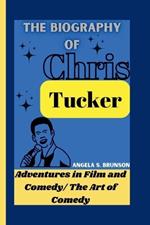 The biography of Chris Tucker: Adventures in Film and Comedy/ The Art of Comedy