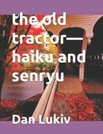 The old tractor-haiku and senryu