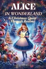 Alice in Wonderland: A Christmas Quest Through Realms