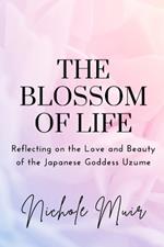 The Blossom of Life: Reflecting on the Love and Beauty of the Japanese Goddess Uzume