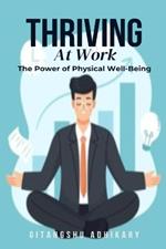 Thriving at Work: The Power of Physical Well-Being