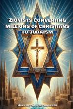 Zionists Converting Millions of Christians to Judaism