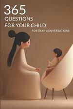 365 Questions for Your Child: Daily Conversations to Strengthen Bonds, Inspire Curiosity, and Build a Lifetime of Connection