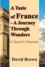 A Taste of France-A Journey Through Wonders: A Tourist's Treasure