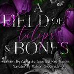 Field of Tulips and Bones, A