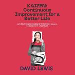 Kaizen: Continuous Improvement for a Better Life