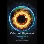 Celestial Alignment: The Eternal Dance of Sun, Moon, and Earth