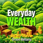 Everyday Wealth: Unlocking the Secrets of Your Neighbor's Fortune