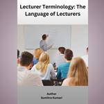 Lecturer Terminology: The Language of Lecturers