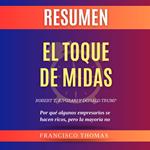 Resumen de El Toque de Midas by Robert T. Kiyosaki & Donald Trump