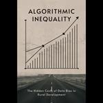 Algorithmic Inequality: The Hidden Costs of Data Bias in Rural Development