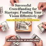 Successful Crowdfunding for Startups: Funding Your Vision Effectively