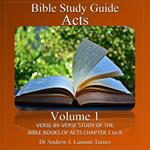 Bible Study Guide: Acts Volume 1