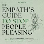 Empath's Guide to Stop People Pleasing, The