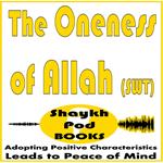 Oneness of Allah, The (SWT)