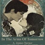 In The Arms Of Tomorrow