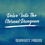 Delve Into The Eternal Dungeon