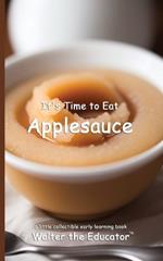 It's Time to Eat Applesauce