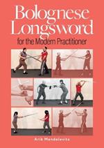 Bolognese Longsword For The Modern Practitioner