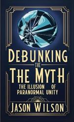 Debunking the Myth: The Illusion of Paranormal Unity