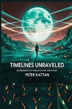 Timelines Unraveled: Discovering the Threads of Past and Future