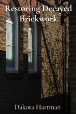 Restoring Decayed Brickwork: Advanced Methods for Rehabilitation and Enhancement