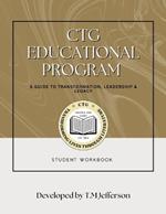 CTG Educational Program: A Guide to Transformation, Leadership & Legacy / Student Workbook