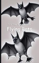 It's Time to Learn about Flying Bats