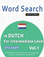 Word Search in Dutch for Intermediate Level - It's Easy! Vol.1 - Delta Classics - Find 2000 Cleverly Hidden Words: A Fun Language Activity - Includes Bonus Game & More!