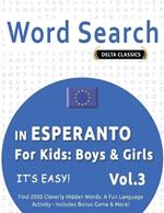 Word Search in Esperanto for Kids: Boys & Girls - It's Easy! Vol.3 - Delta Classics - Find 2000 Cleverly Hidden Words: A Fun Language Activity - Includes Bonus Game & More!