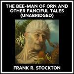 The Bee-man Of Orn And Other Fanciful Tales (Unabridged)