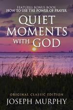 Quiet Moments with God Features Bonus Book: How to Use the Power of Prayer: Original Classic Edition