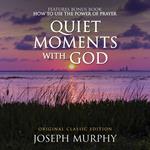 Quiet Moments with God Features Bonus Book: How to Use the Power of Prayer