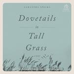 Dovetails in Tall Grass