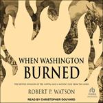 When Washington Burned