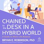 Chained to the Desk in a Hybrid World