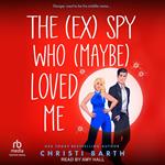 The (ex) Spy Who (maybe) Loved Me