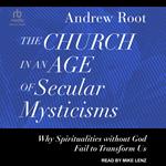 The Church in an Age of Secular Mysticisms