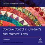 Coercive Control in Children's and Mothers' Lives