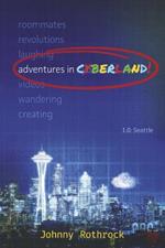 Adventures in Cyberland: 1.0: Seattle